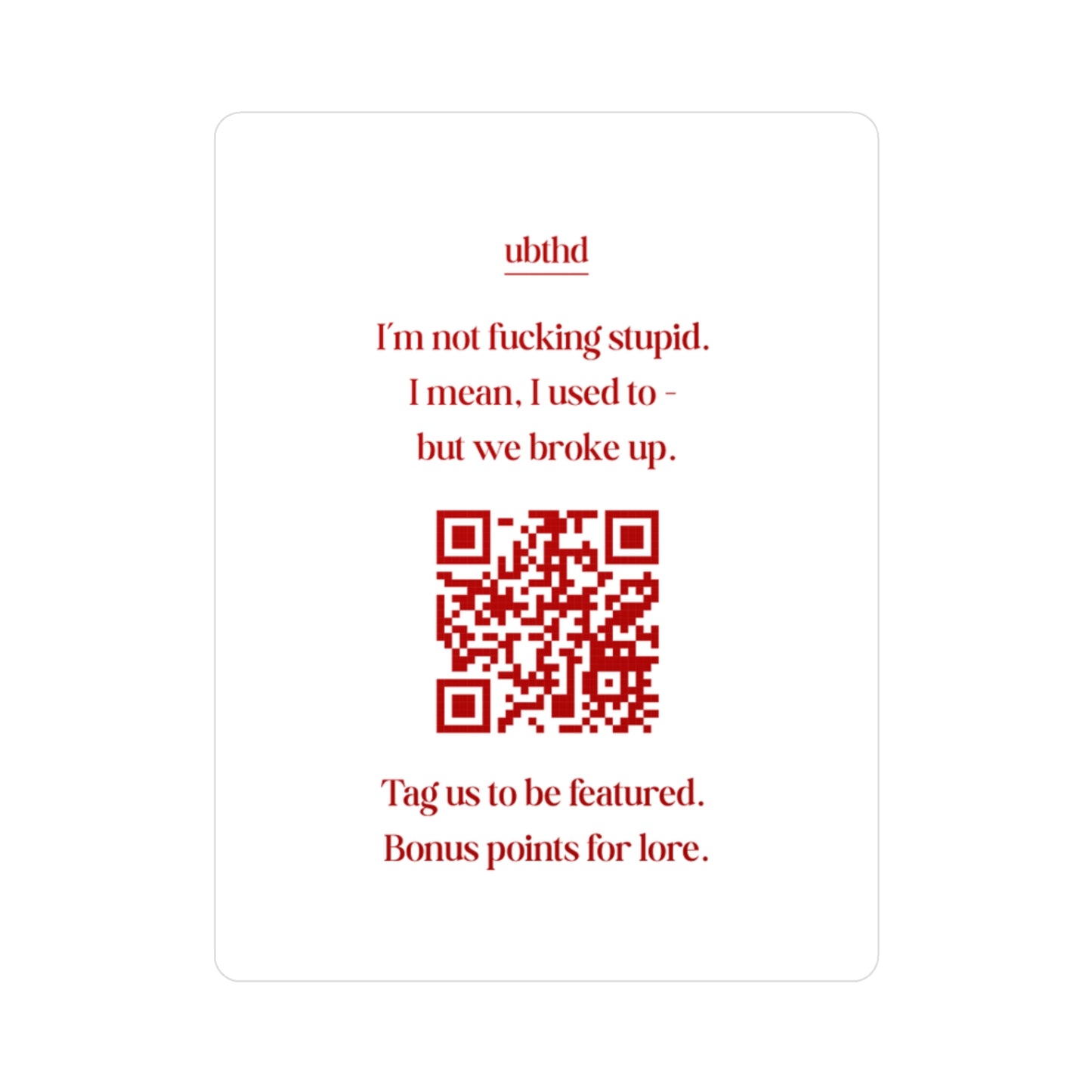 I'm Not Stupid - Red on White Vinyl Sticker