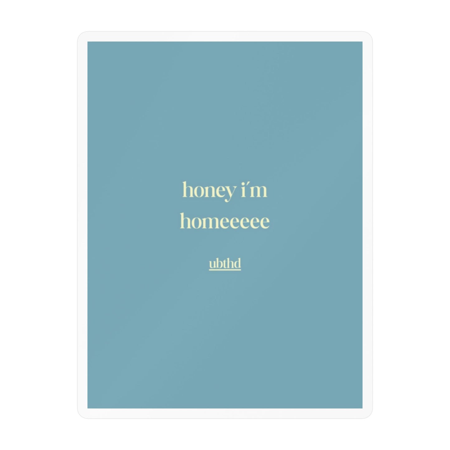 Honey I'm Home | Minimalist Soft Blue Retro Vinyl Sticker