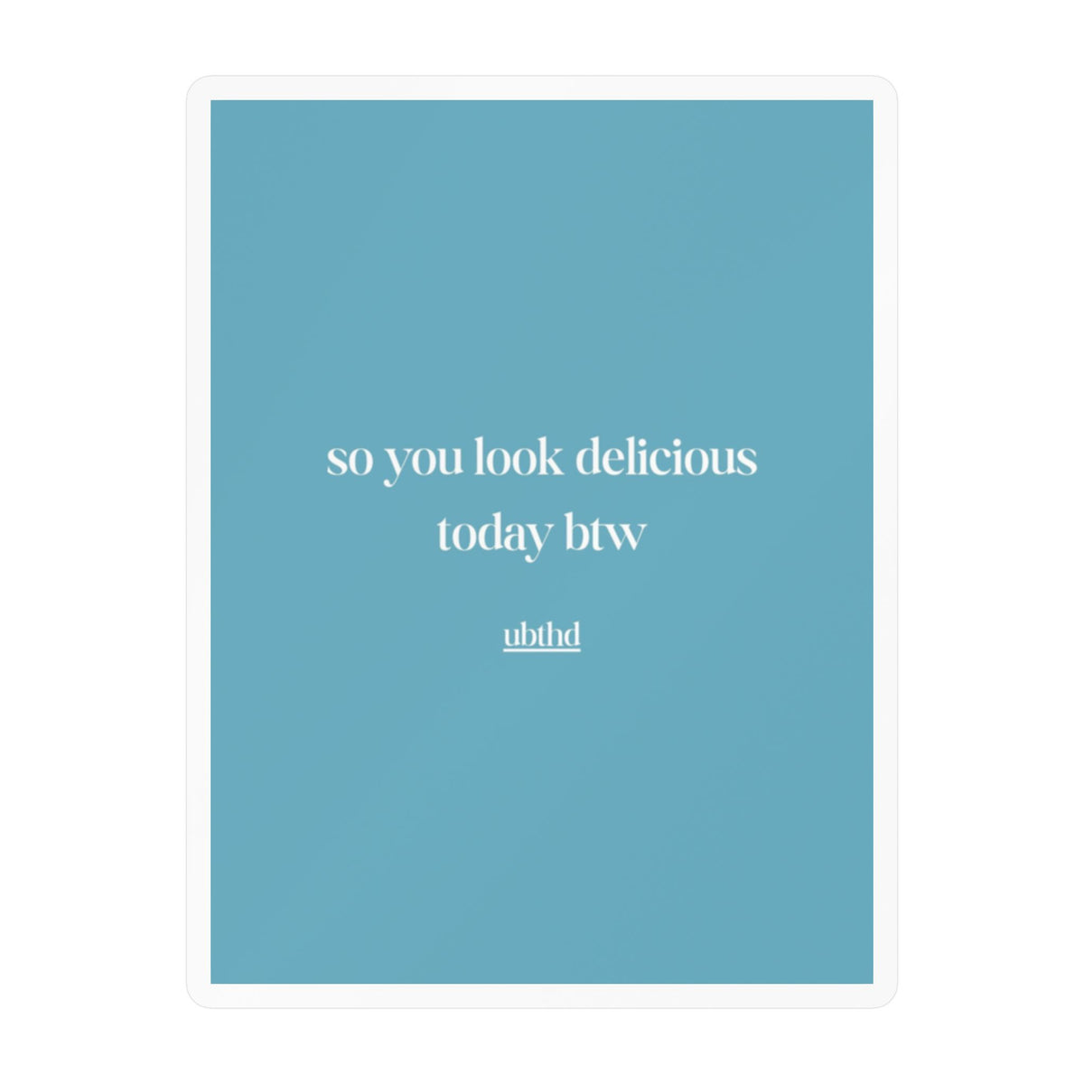 So You Look Delicious | Cheeky Vintage Vinyl Sticker