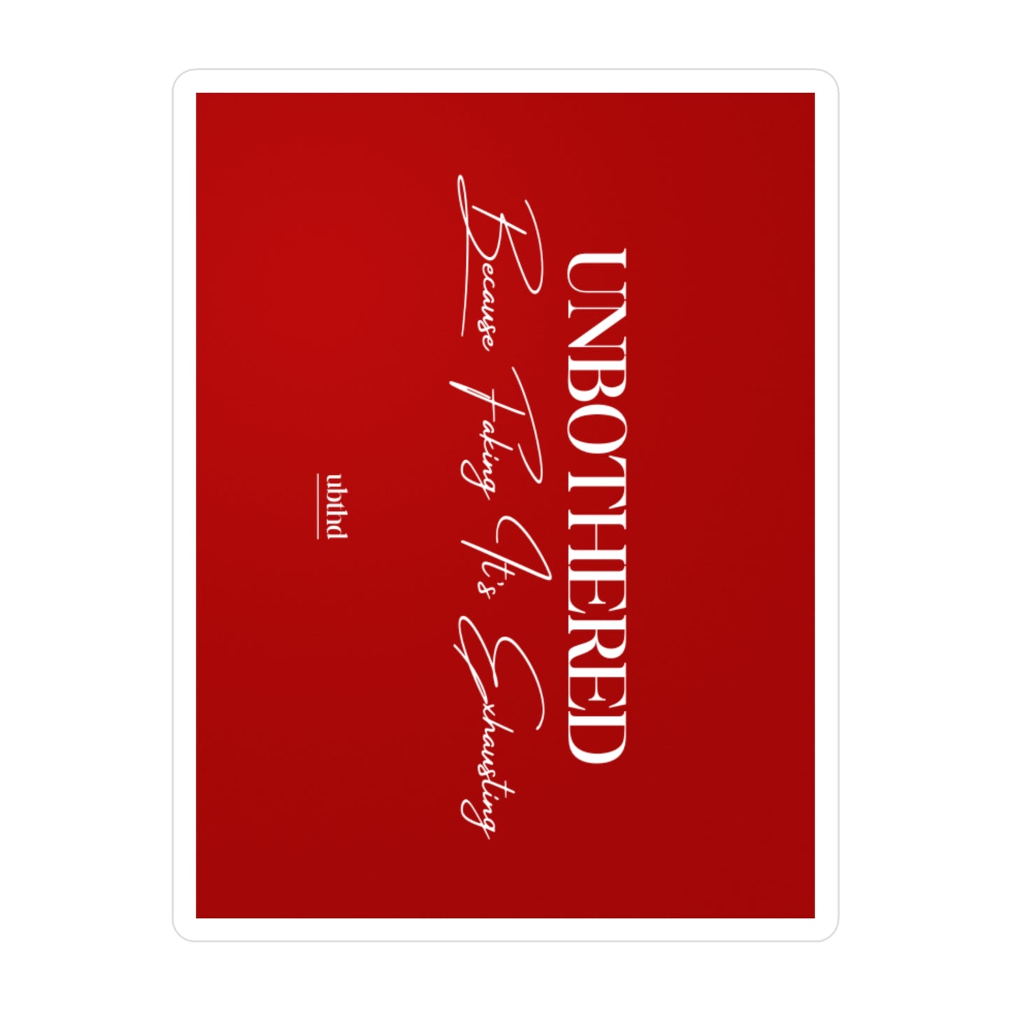 Unbothered First Run - Red Vinyl Sticker