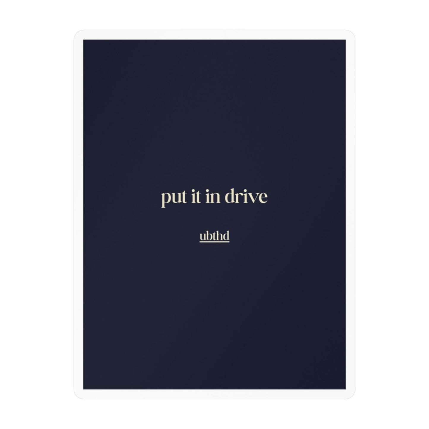 Put it in Drive | Minimalist Navy Blue Vinyl Sticker