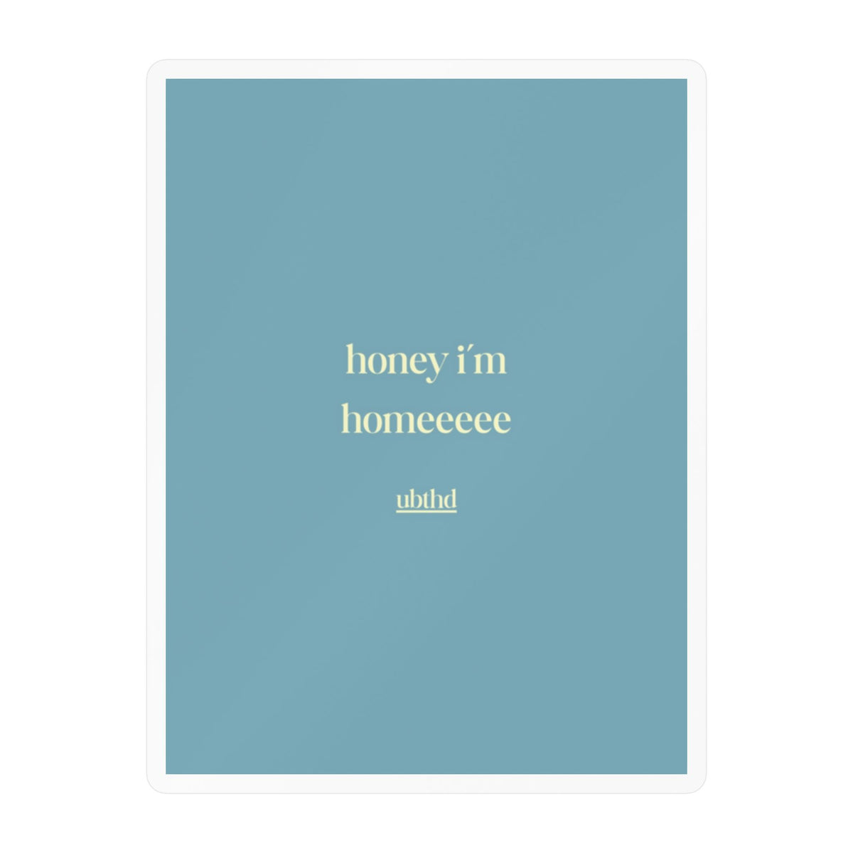 Honey I'm Home | Minimalist Soft Blue Retro Vinyl Sticker