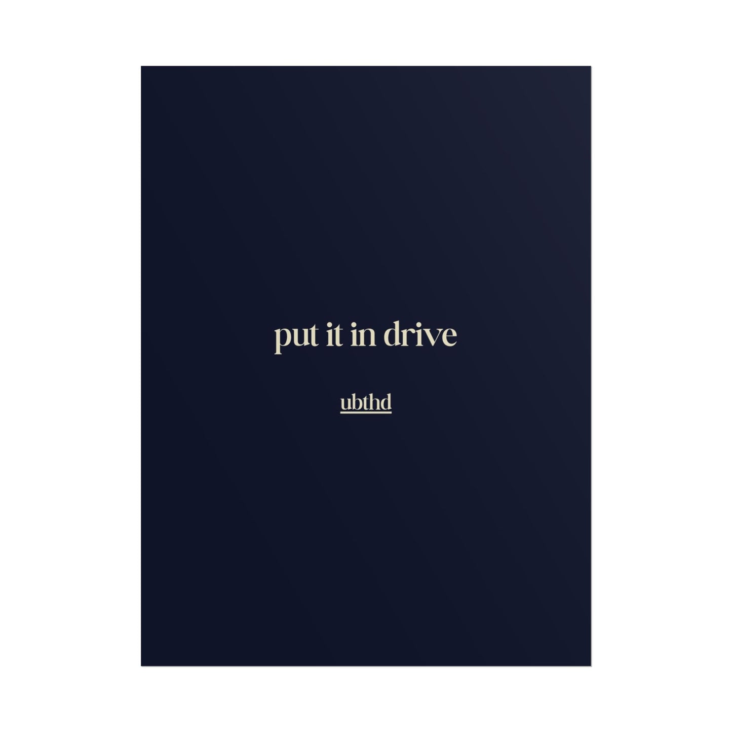 Put It In Drive | Deep Navy Blue Minimalist Typography Poster