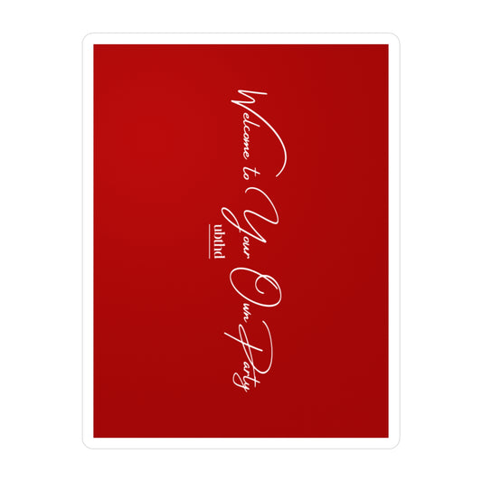 Welcome to Your Own Party - Red Vinyl Sticker