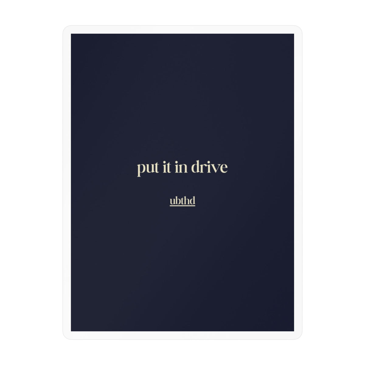 Put it in Drive | Minimalist Navy Blue Vinyl Sticker