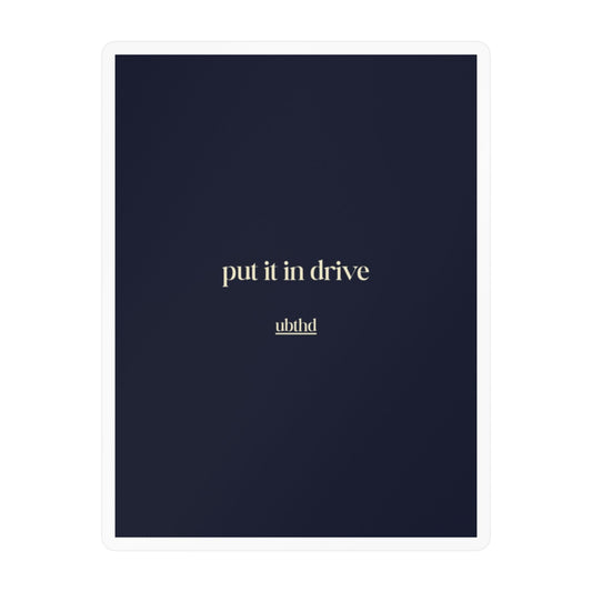 Put it in Drive | Minimalist Navy Blue Vinyl Sticker