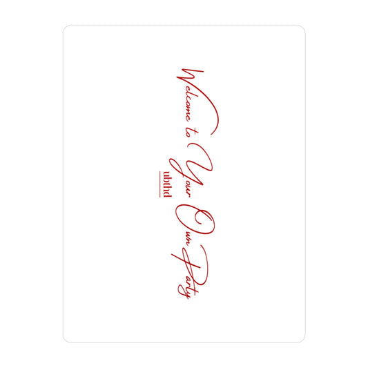 Welcome to Your Own Party - Red on White Vinyl Sticker