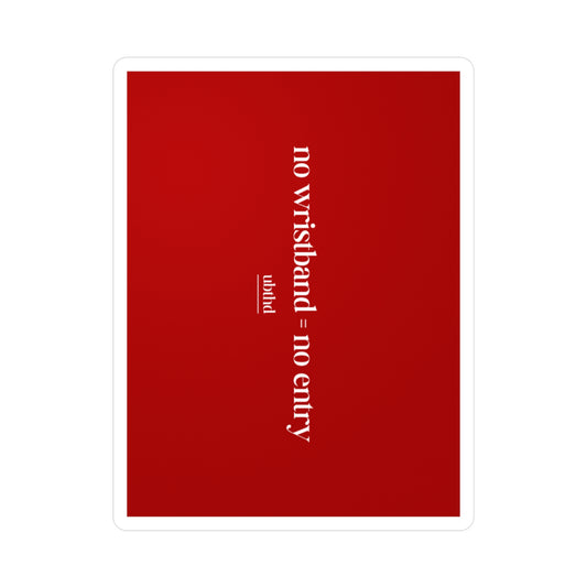 No Wristband = No Entry - Red Vinyl Sticker