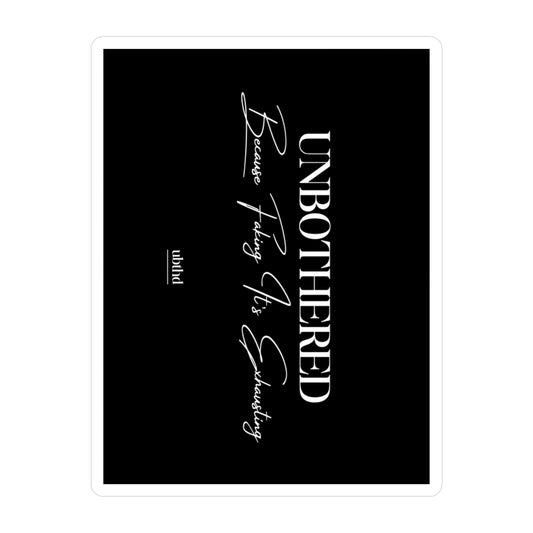 Unbothered First Run - Black Vinyl Sticker