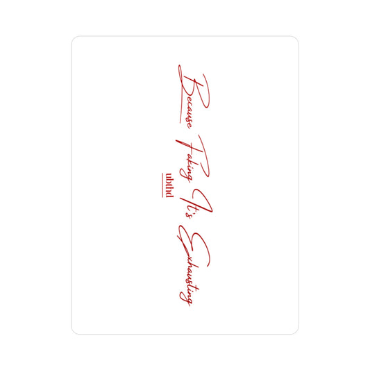 Because Faking It's Exhausting - Red on White Vinyl Sticker